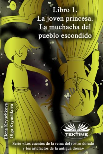 Libro 1 La Joven Princesa La Muchacha Del Pueblo Escondido: