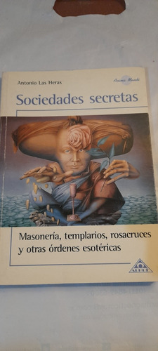 Sociedades Secretas Masonería Templarios Antonio Las Heras