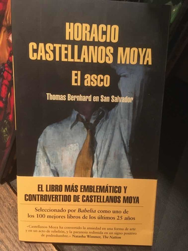 El Asco. Horacio Castellanos Moya · Penguin Random House