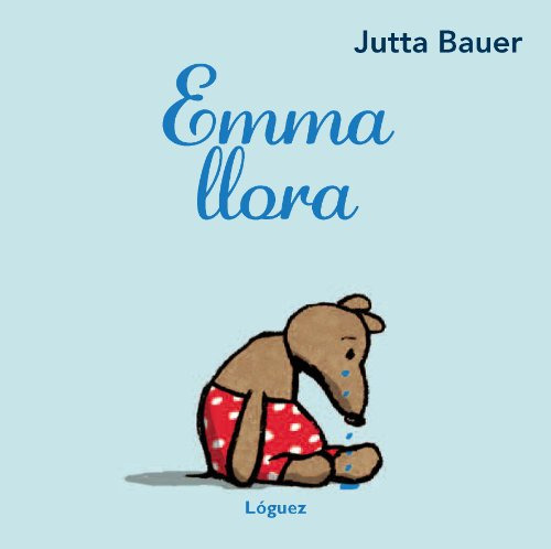 Libro Emma Llora De Bauer Jutta Lóguez