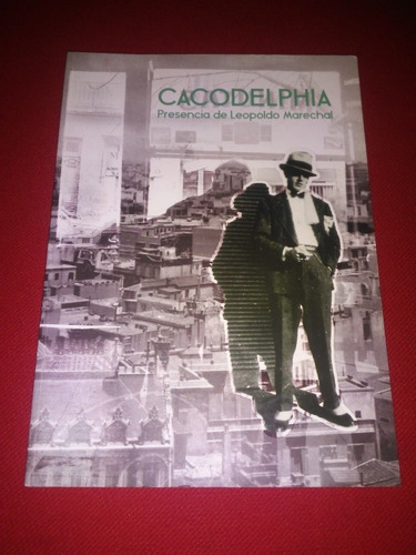 Cacodelphia - Presencia De Leopoldo Marechal - Bibl Moreno