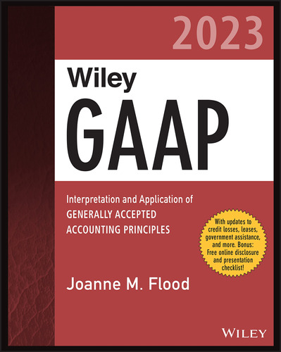Wiley Gaap 2023: Interpretation And Application Of Generally