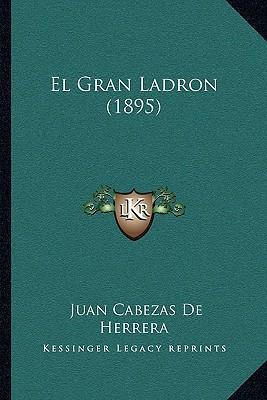 Libro El Gran Ladron (1895) - Juan Cabezas De Herrera