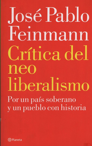 Crítica Del Neo Liberalismo: Por Un País Soberano Y Un Puebl