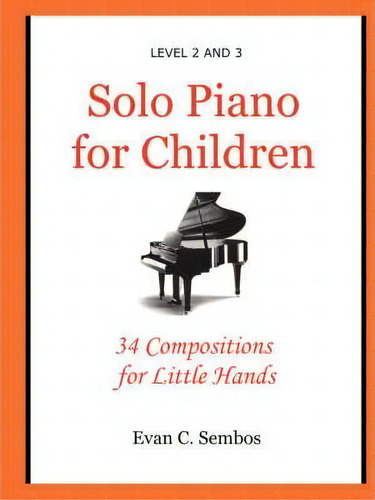 Solo Piano For Children, De Evangelos C. Sembos. Editorial Lulu Com, Tapa Blanda En Inglés