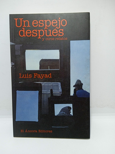 Un Espejo Después - Luis Fayad - Literatura Colombiana