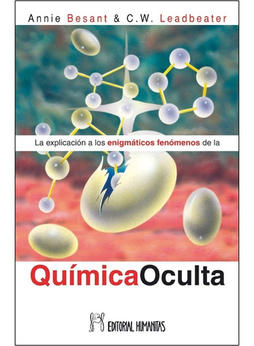 Quimica Oculta | Annie Besant - C W Leadbeater | Humanitas