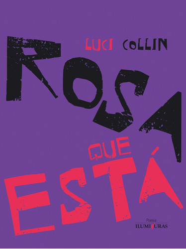 Rosa que está, de Collin, Luci. Editora Iluminuras Ltda., capa mole em português, 2019