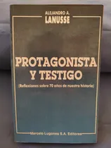 Comprar Protagonista Y Testigo - Alejandro Lanusse 