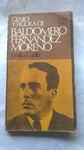 Emilio Carilla - Genio Figura Baldomero Fernandez Moreno C70