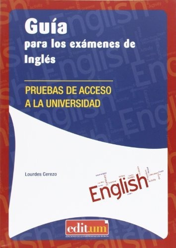 Guía para los exámenes de inglés, de CEREZO GARCÍA, MARÍA LOURDES. Editorial Editum Ediciones de la Universidad de Murcia, tapa blanda en español