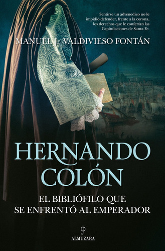 Hernando Colon El Bibliofilo Que Se Enfrento Al Emperador, De Valdivieso Fontan, Manuel Jose. Editorial Almuzara Editorial En Español