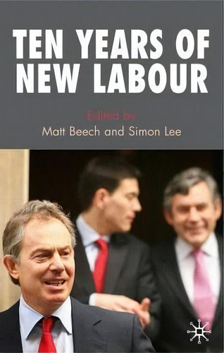 Ten Years Of New Labour, De Matt Beech. Editorial Palgrave Macmillan, Tapa Dura En Inglés