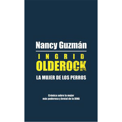 Ingrid Olderock. La Mujer De Los Perros