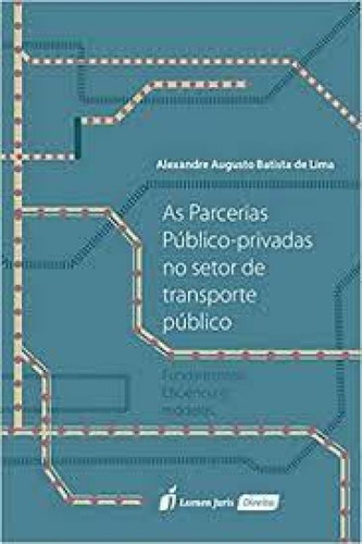 Parcerias público - privadas no setor de transporte públic, de Alexandre Augusto batista de Lima. Editora Lumen Juris, capa mole em português