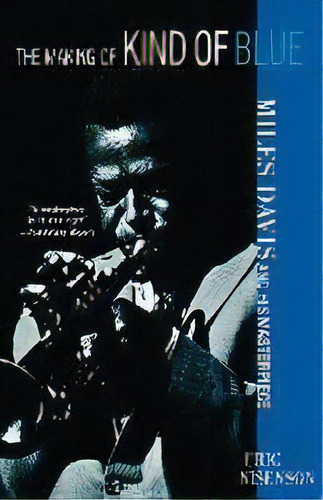 Making Of Kind Of Blue : Miles Davis And His Masterpiece, De Eric Nisenson. Editorial St Martin's Press, Tapa Blanda En Inglés