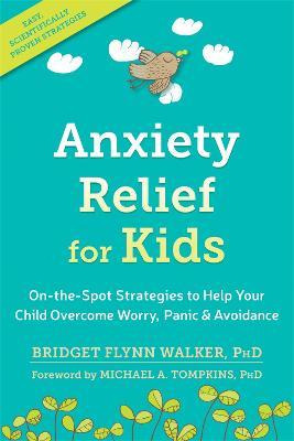 Anxiety Relief For Kids : On-the-spot Strategies To Help ...