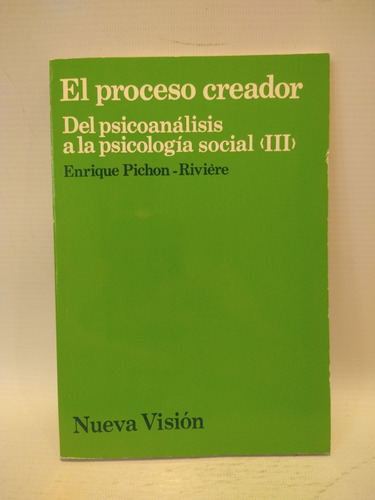 El Proceso Creador Enrique Pichón Riviere  Nueva Visión 