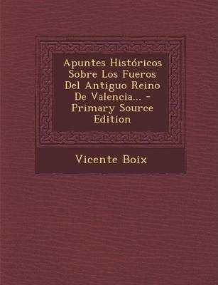 Libro Apuntes Hist Ricos Sobre Los Fueros Del Antiguo Rei...