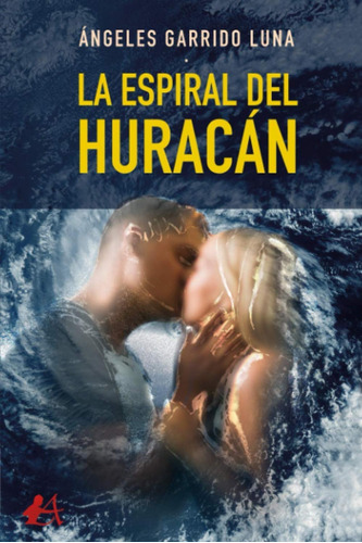Libro: Espiral Del Huracán La. Garrido Luna, Angeles. Editor