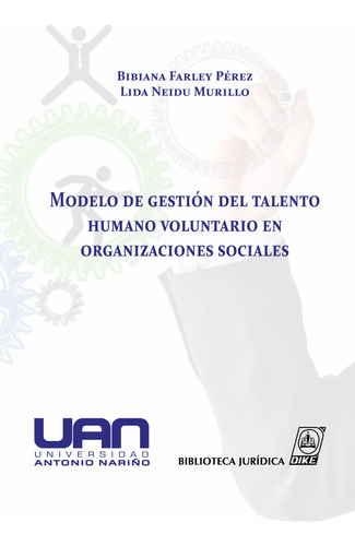 Modelo De Gestion Del Talento Humano Voluntario En Organizaciones Sociales, De Farley Pérez, Bibiana. Editorial Biblioteca Juridica Dike, Tapa Blanda, Edición 1 En Español, 2017