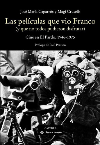 Las pelÃÂculas que vio Franco, de Caparrós Lera, José María. Editorial Ediciones Cátedra, tapa blanda en español