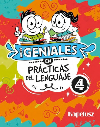 Somos Geniales En Practicas Del Lenguaje 4, de No Aplica. Editorial KAPELUSZ, tapa blanda en español, 2023