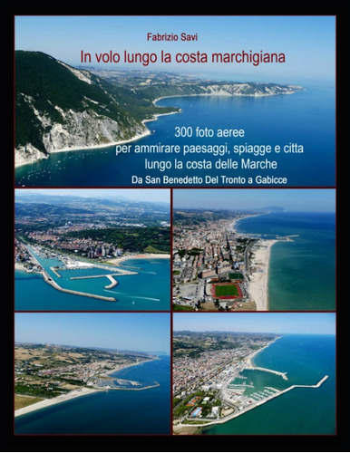 Libro: In Volo Lungo La Costa Marchigiana: 300 Foto Aeree Pe