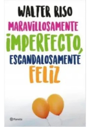 Imagen 1 de 1 de Maravillosamente Imperfecto Escandalosamente Feliz