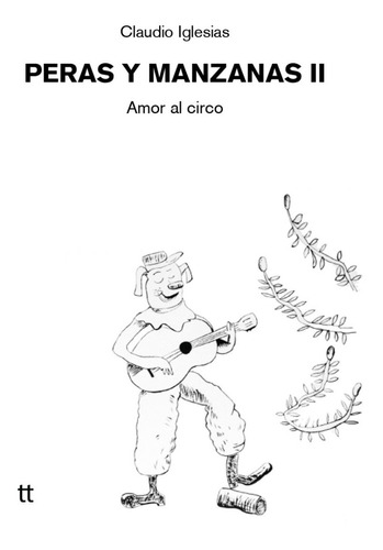 Peras Y Manzanas Ii. Amor Al Circo - Claudio Iglesias