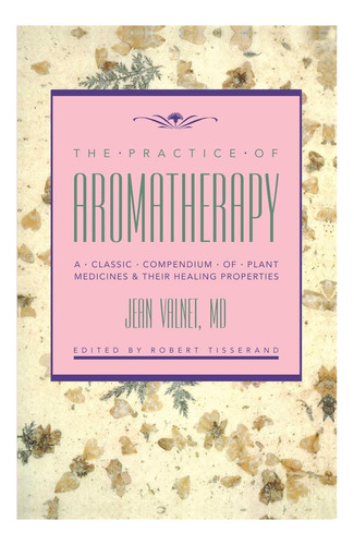 Libro: La Práctica De La Aromaterapia: Un Compendio Clásico