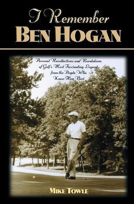 Libro I Remember Ben Hogan - Mike Towle