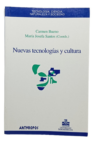 Nuevas Tecnologías Y Cultura - Carmen Bueno - Anthropos 2003