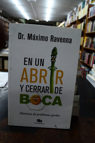 En Un Abrir Y Cerrar De Boca. Dr. Máximo Ravenna /s
