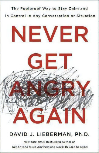 Never Get Angry Again, De David J. Lieberman Ph.d.. Editorial St Martins Press, Tapa Blanda En Inglés