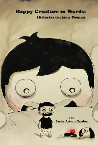 Happy Creature In Words, De Jesus Arturo Gardea. Editorial Palibrio, Tapa Dura En Español