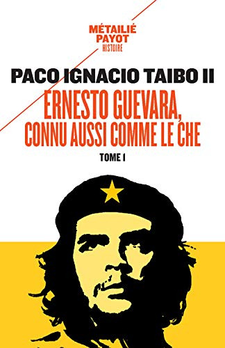 Ernesto Guevara Connu Aussi Comme Le Che: Tome 1