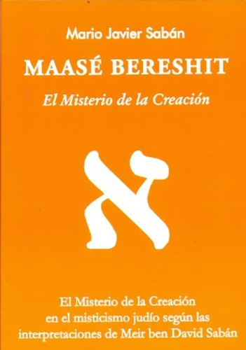 Maase Bereshit . El Misterio De La Creacion - Mario Javier S