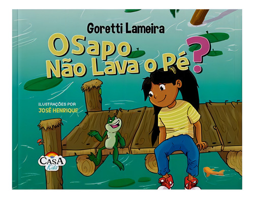 O Sapo Não Lava O Pé?, De Lameira, Goretti. Editorial Casa Kids, Capa Mole