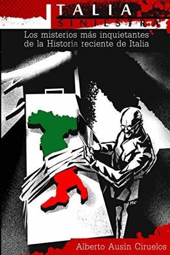 Italia Siniestra Los Misterios Mas Inquietantes De., de Ausín Ciruelos, Alberto. Editorial Independently Published en español
