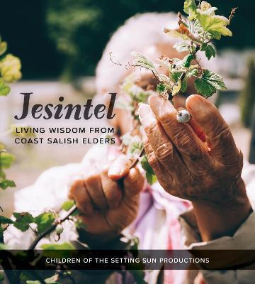 Jesintel : Living Wisdom From Coast Salish Elders - Child...