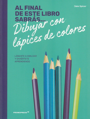 Libro Al Final De Este Libro Sabrás... Dibujar Con Lápices D