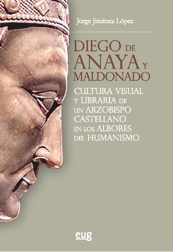 Diego de Anaya y Maldonado, de JIMENEZ LOPEZ, JORGE. Editorial Universidad de Granada, tapa blanda en español