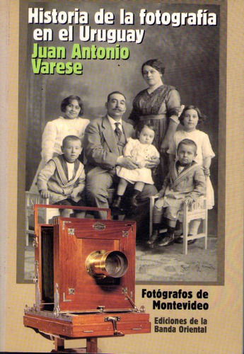 Historia De La Fotografía En El Uruguay  Juan Antonio Varese