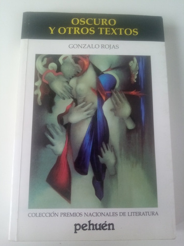 Oscuro Y Otros Textos. Gonzalo Rojas - Pehuen, 1999