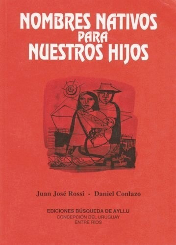 Nombres Nativos Para Nuestros Hijos - Rossi Juan Jose (libr
