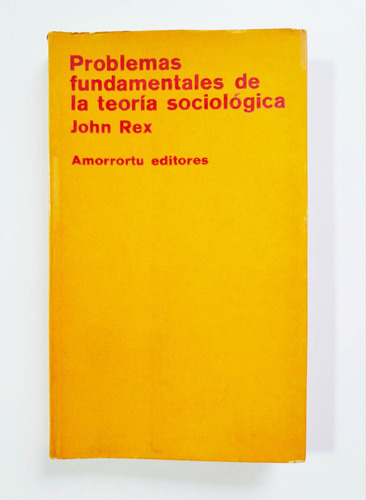 Problemas Fundamentales De La Teoría Sociológica - John Rex