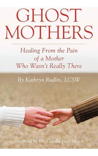 Libro: Ghost Mothers: Healing From The Pain Of A Mother Who