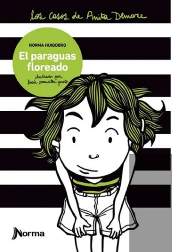 El Paraguas Floreado - Los Casos De Anita Demare - Norma Huidobro, De Huidobro, Norma. Editorial Norma, Tapa Blanda En Español, 2012