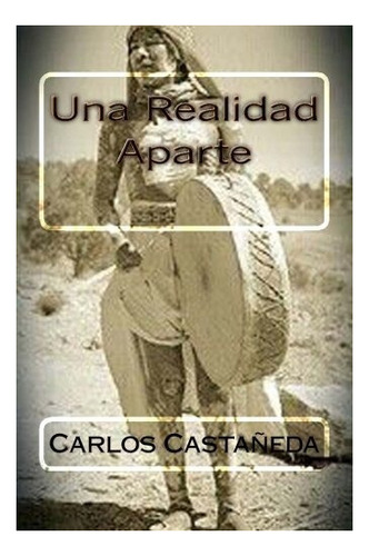 Una Realidad Aparte (spanish Edition)